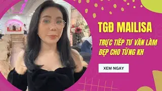 TGĐ Mailisa trực tiếp tư vấn làm đẹp cho từng khách hàng, xem ngay