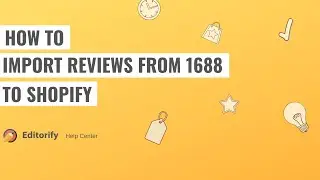 How to import reviews from 1688 to Shopify using Editorify