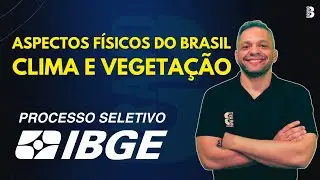 ASPECTOS FÍSICOS DO BRASIL | CLIMA E VEGETAÇÃO | CONCURSO IBGE