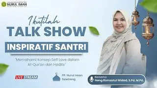 LIVE TALKSHOW INSPIRATIF SANTRI BERSAMA NENG ROMZATUL WIDAD DI PONDOK PESANTREN NURUL IMAN.