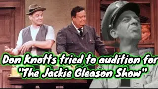 Don Knotts tried to audition for ''The Jackie Gleason Show''