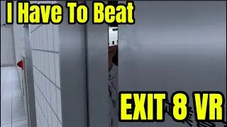 This Video Doesn't End Until I Beat Exit 8 VR