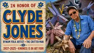 In Honor of Clyde Jones - Bynum folk artist