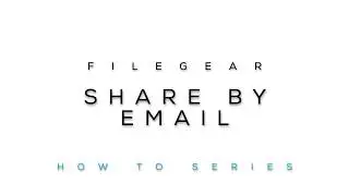 Filegear How-To Series - Sharing Files By Email