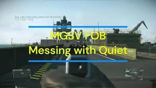 MGSV FOB Messing with Quiet