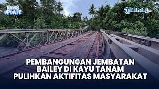 Construction of a Bailey Bridge in Kayu Tanam Restores Community Activities