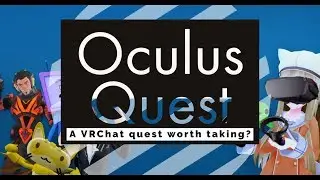 Oculus Quest - Is it worth buying for VRChat? Interview with Quest and PCVR players