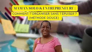 Organiser sa vie quand on se lance dans l’entrepreneuriat… en étant maman solo