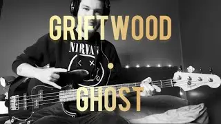 Griftwood - Ghost (bass cover)