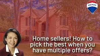 Home sellers! How to pick the best when you have multiple offers