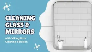 Cleaning Glass & Mirrors with Viking Pure Cleaning Solution