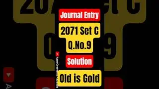 Journal Entry Solution in 1 Minute | 2071 Set C Q.No. 9 | Old Is Gold