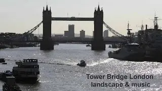 Tower Bridge London: landscape, music and River Thames