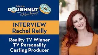 Rachel Reilly - Reality TV Winner / TV Personality / Casting Producer - Take the Doughnut Interview