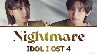 FIL - Nightmare - Idol I OST 4 Lyrics Video By Tanake