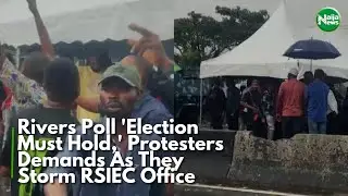 Rivers Poll 'Election Must Hold,' Protesters Demands As They Storm RSIEC Office | NaijaNews TV