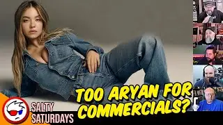 Sydney Sweeny Is Too ARYAN For Commercials? | Salty Saturday