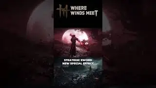 NEW EFFECT STRATEGIC SWORD WHERE WINDS MEET #wherewindsmeet #wherewindsmeetgame