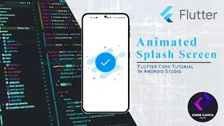 Create a Animated Splash Screen in Flutter | Android studio | Code Catch