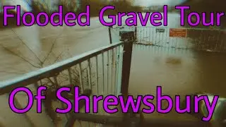 Flooded GRAVEL BIKE Tour of SHREWSBURY