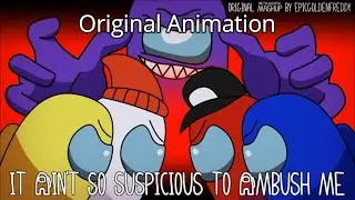 It Ain't so Suspicious to Ambush Original Animation Mahup by Kuros_PL Mashups