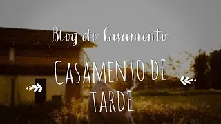 Casamento vespertino (casamento a tarde)