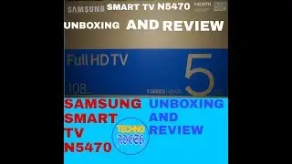 SAMSUNG SMART TV N5470 5 SERIES UNBOXING AND REVIEW