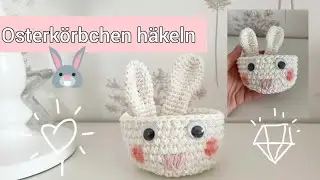 Osterkörbchen | Ostern | Korb 🐰 | Mary Crochet