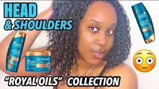 HEAD & SHOULDERS ROYAL OILS COLLECTION??? | Y'ALL....