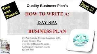How to write a Day Spa Business Plan (Part 2) by Dr. Paul Borosky, MBA.