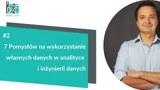 7 pomysłów na wykorzystanie własnych danych - Podcast Data Craze #2