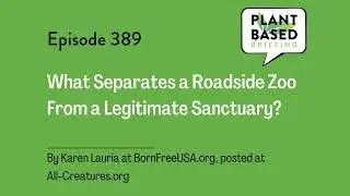 384: What Separates a Roadside Zoo From a Legitimate Sanctuary? By Karen Lauria at...