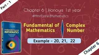 01. Fundamental of Mathematics | Chapter 6 | Example - 20,  21,  22 | Mmr Rashed