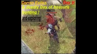 Day 9 a deadly day or treasure hunting in Conan Exiles