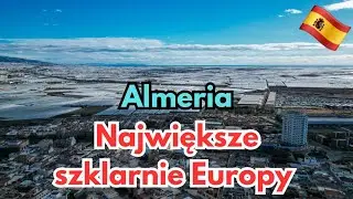Almeria - Szklarnie, kt&oacute;re zmieniają klimat