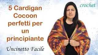 5 Cardigan Cocoon a uncinetto perfetti per un principiante Podcast n&deg;27