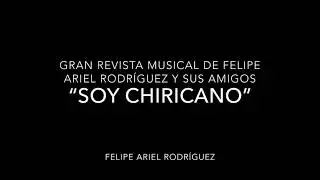 Soy Chiricano - Gran Revista Musical de Felipe Ariel Rodr&iacute;guez y sus amigos