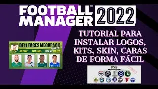 FM22 - DESCARGAR E INSTALAR SKINS, CARAS, ESCUDOS, KITS EN FOOTBALL MANAGER 2022