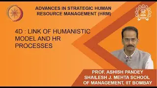 Week 2 : Lecture 4D : Link of Humanistic Model and HR Processes