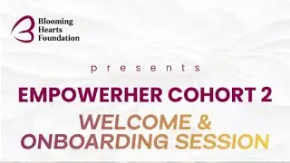 Empower Her Cohort 2 Onboarding | Blooming Hearts Foundation