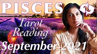 PISCES September 2021 Tarot reading