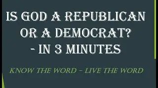 Is God a Republican or a Democrat? - in 3 Minutes [Would God vote Red or Blue in the USA?]