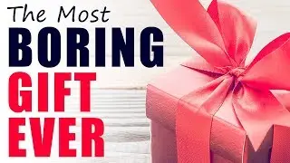 The most boring gift ever!