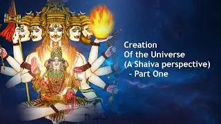 The Creation of Universe (Part One) - A Shaiva perspective