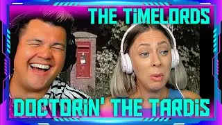 First Time Reaction to The Timelords - Doctorin' The Tardis | THE WOLF HUNTERZ Jon and Dolly