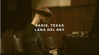 paris, texas: lana del rey (piano rendition)