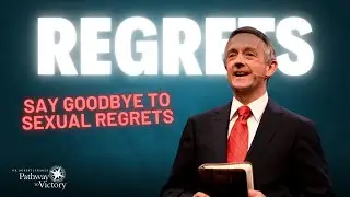 Say Goodbye to Sexual Regrets (part 1) | Pathway To Victory with Dr. Robert Jeffress