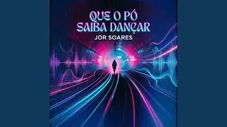 Que o Pó Saiba Dançar