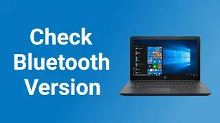 How to Check Bluetooth Version on Windows 10