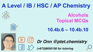 A Level, IB, HSC, AP chemistry - MCQ tutorials - Alcohols - 10.4b.6 - 10.4b.10